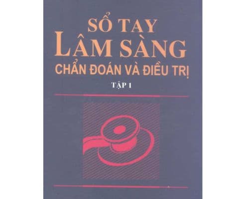 Sổ tay lâm sàng chẩn đoán và điều trị tập 1